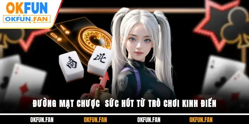 Đường Mạt Chược - Sức hút từ trò chơi kinh điển